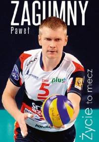 Życie to mecz - Paweł Zagumny