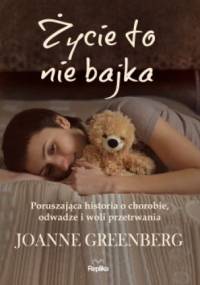 Życie to nie bajka - Joanne Greenberg