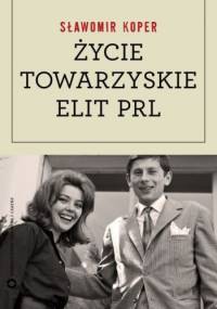 Życie towarzyskie elit PRL - Sławomir Koper