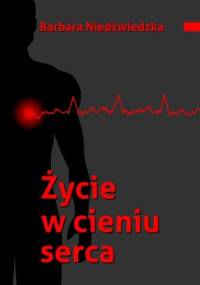 Życie w cieniu serca - Barbara Niedźwiedzka