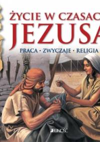 Życie w czasach Jezusa. Praca-zwyczaje-religia - praca zbiorowa