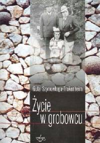 Życie w grobowcu - Guta Szynowłoga-Trokenheim