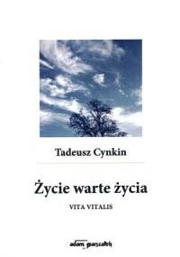 Życie warte życia. Vita vitalis - Tadeusz Cynkin