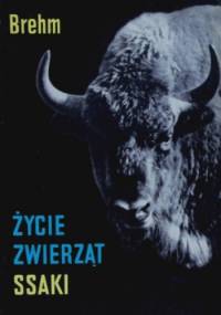Życie zwierząt. Ssaki - Alfred Brehm