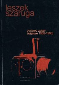 Życiowy wybór (wiersze 1968-1998) - Leszek Szaruga