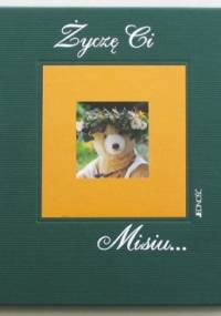 Życzę Ci Misiu... - praca zbiorowa