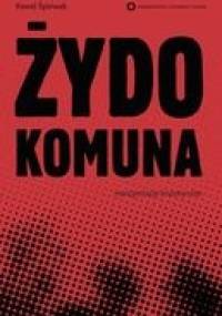 Żydokomuna - interpretacje historyczne - Paweł Śpiewak