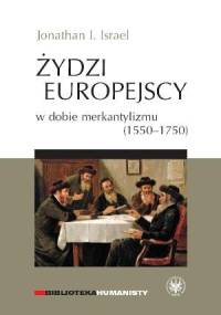 Żydzi europejscy w dobie merkantylizmu (1550-1750) - Jonathan I. Israel