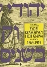 Żydzi krakowscy i ich gmina w latach 1869-1919 - Andrzej Żbikowski