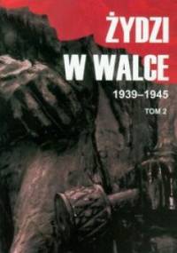 Żydzi w walce 1939-1945. Tom II - Jerzy Diatłowicki
