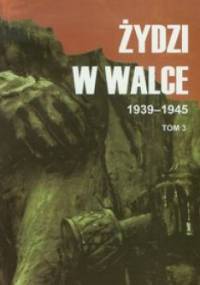 Żydzi w walce 1939-1945. Tom III - Jerzy Diatłowicki