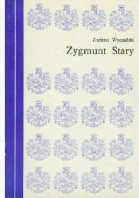 Zygmunt Stary - Andrzej Wyczański