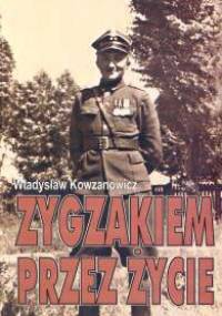Zygzakiem przez życie - Władysław Kowzanowicz