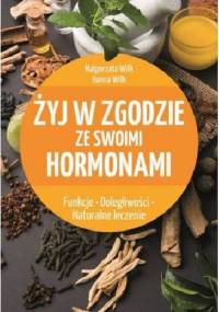 Żyj w zgodzie ze swoimi hormonami - Hanna Wilk, Małgorzata Wilk