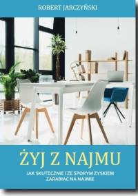 Żyj z najmu - Robert Jarczyński