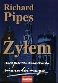 Żyłem. Wspomnienia niezależnego - Richard Pipes