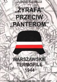"Żyrafa" przeciw "Panterom". Warszawskie Termopile 1944 - Juliusz Kulesza
