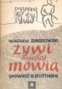 Żywi niechaj mówią : Opowieść o Stutthofie - Wacław Zdrodowski
