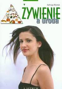 Żywienie a uroda - Jadwiga Biernat