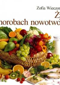Żywienie w chorobach nowotworowych - Zofia Wieczorek-Chełmińska