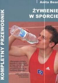 Żywienie w sporcie. Kompletny przewodnik - Anita Bean