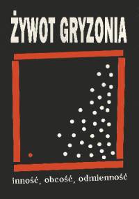 Żywot gryzonia. Inność, odmienność, obcość
