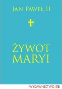 Żywot Maryi - Jan Paweł II