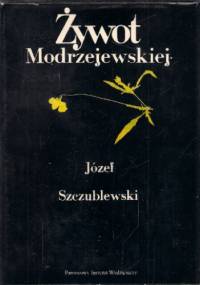 Żywot Modrzejewskiej - Józef Szczublewski