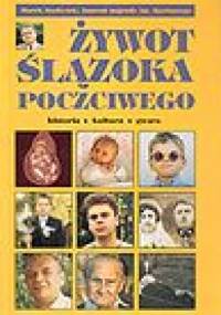 Żywot Ślązoka poczciwego - Marek Szołtysek