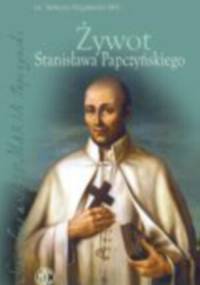 Żywot Stanisława Papczyńskiego - Tadeusz Rogalewski MIC