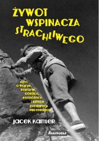Żywot wspinacza strachliwego - Jacek Kamler