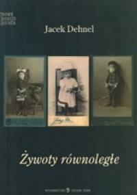 Żywoty równoległe - Jacek Dehnel