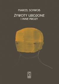 Żywoty urojone i inne prozy - Marcel Schwob