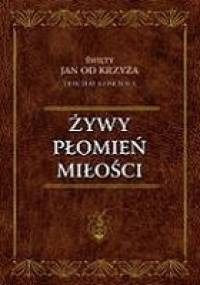 Żywy płomień miłości - Św. Jan od Krzyża